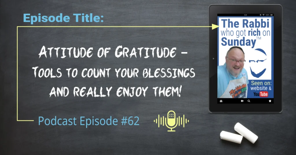 This is the featured image for Attitude of Gratitude - it includes the chalkboard that s the brand of The Rabbi Who Got Rich On Sunday