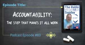 This is the featured image for Podcast #83, entitled: Accountability - the step that makes it all work.