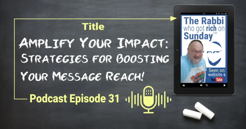This featured image shows a chalkboard displaying Podcast Episode 31, entitled - Amplify Your Impact: Strategies for Boosting Your Message Reach"