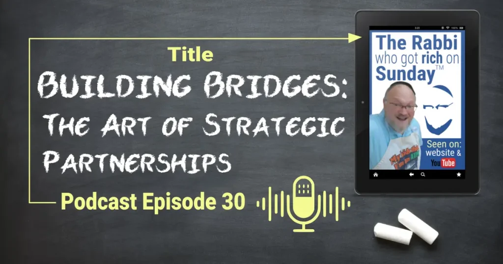 This featured image shows a chalkboard displaying the podcast logo and Podcast Episode #31, with the title "Building Bridges: The Art of Strategic Partnerships!"