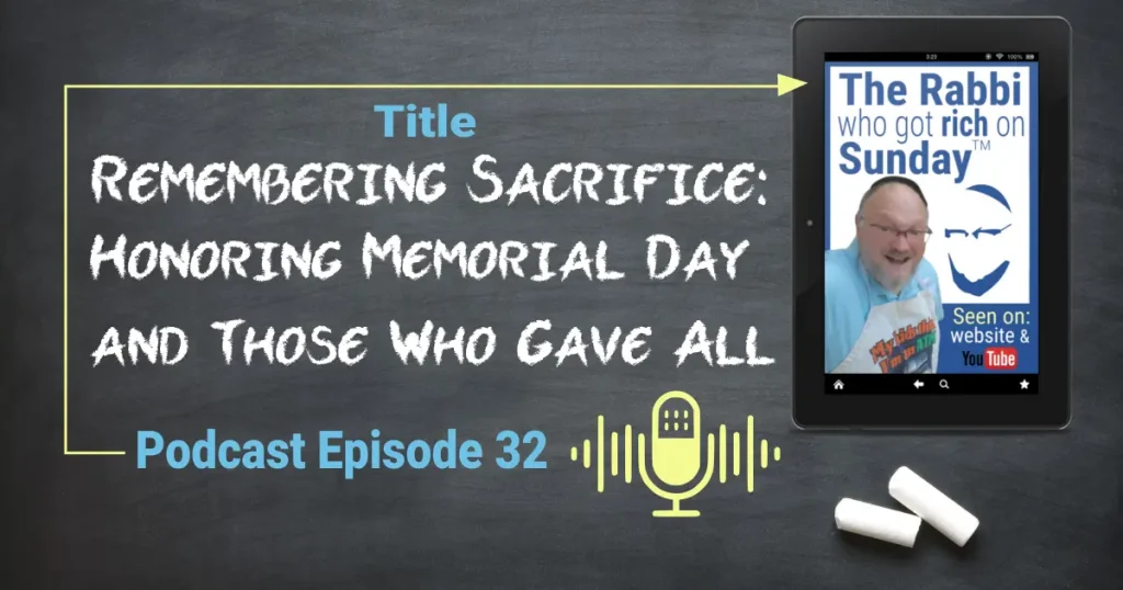 This featured image shows the image of a chalkboard with chalk writing on it as well as the podcast logo and Podcast Episode #32 with the title "Remembering Sacrifice: Honoring Memorial Day and Those Who Gave All!"