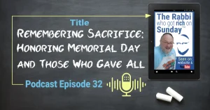 This featured image shows the image of a chalkboard with chalk writing on it as well as the podcast logo and Podcast Episode #32 with the title "Remembering Sacrifice: Honoring Memorial Day and Those Who Gave All!"