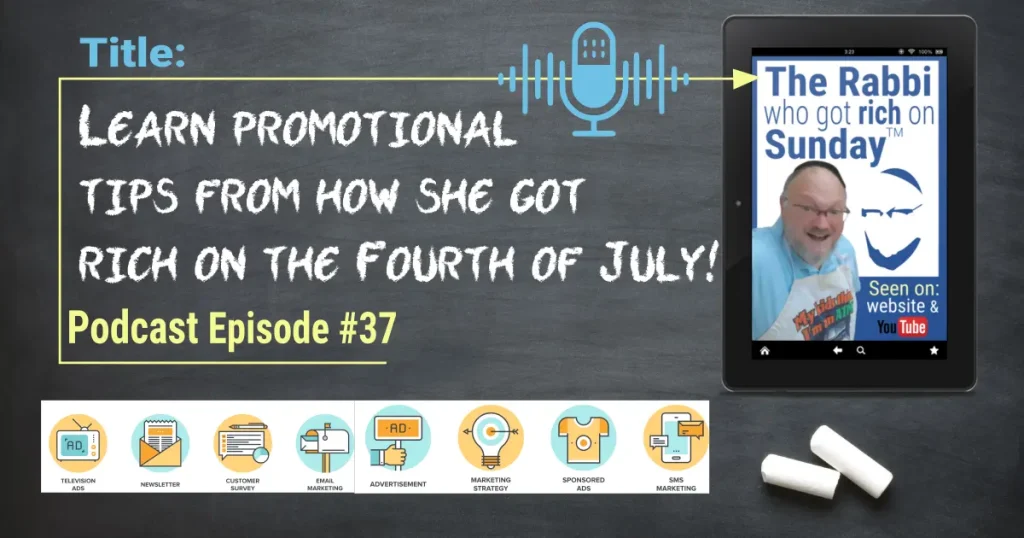 The featured image for the podcast episode entitled Learn Promotional Tips From How She Got Rich on the Fourth of July!