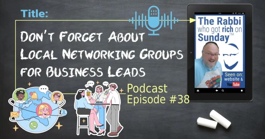 The featured image for podcast episode 38 entitled Don't Forget About Local Networking Groups for Business Leads