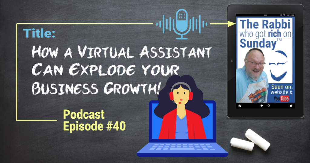 This is the featured image for the podcast episode entitled; "How A Virtual Assistant Can Transform and Explode Business!"