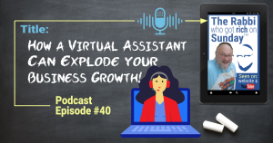 This is the featured image for the podcast episode entitled; "How A Virtual Assistant Can Transform and Explode Business!"
