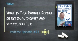 This featured image for the podcast episode; "What is TRUE MONTHLY REPEAT or Residual Income? And why you want it!"