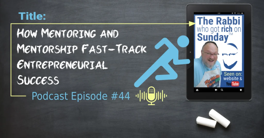 This featured image for the podcast episode; "How Mentoring and Mentorship Fast-Track Entrepreneurial Success!"