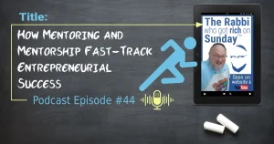 This featured image for the podcast episode; "How Mentoring and Mentorship Fast-Track Entrepreneurial Success!"