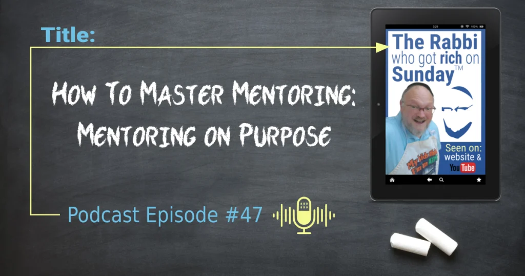 The promotional image for Podcast Episode 47 that focuses on th topic of Mentoring on Purpose