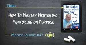 The promotional image for Podcast Episode 47 that focuses on th topic of Mentoring on Purpose