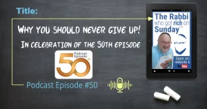 Why you should never give up - special recording for the 50th podcast episode