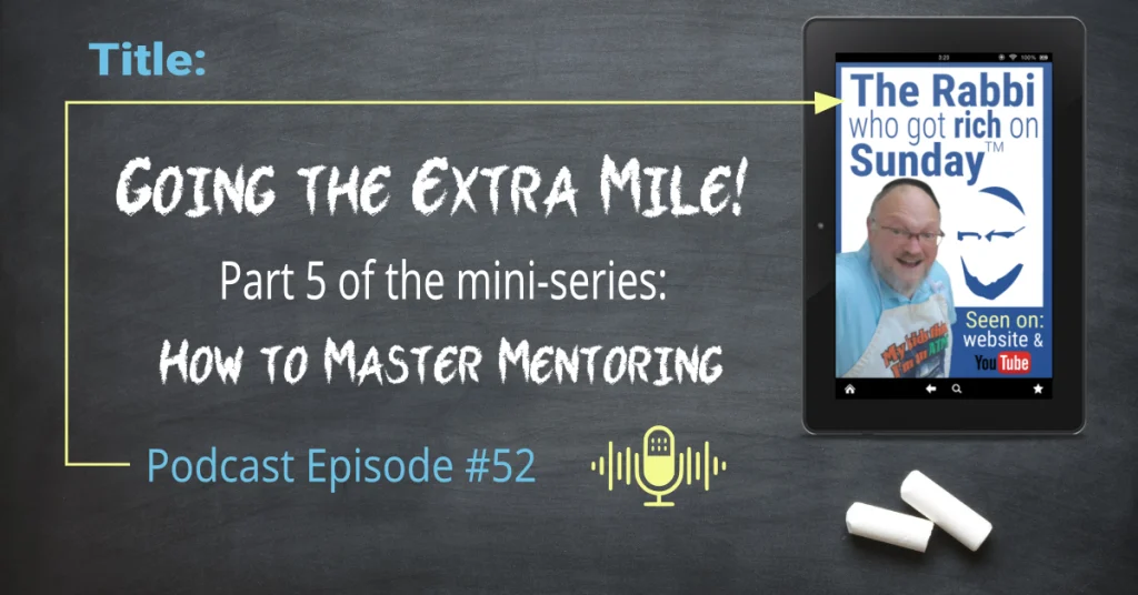 The featured image for the podcast entitled: Going the Extra Mile. This is the 5th in the podcast mini series calledd Hoiw to Master Mentoring
