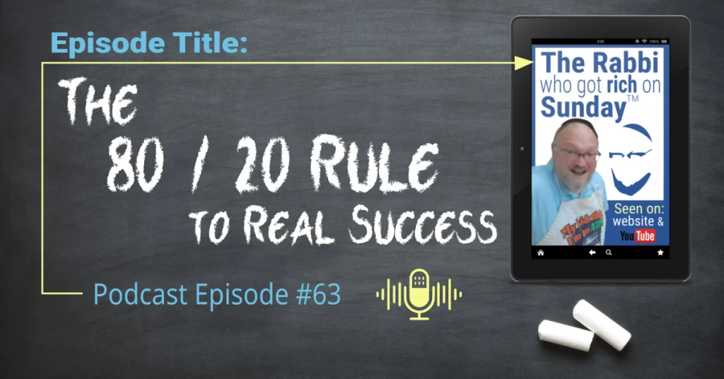 This is the feature image for podcast episode #63, that contains the title "The 80 / 20 Rule for Real Success"