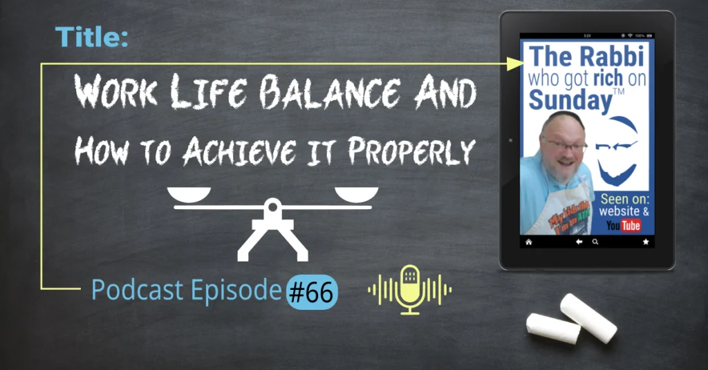 This is the featured image for podcast episode #66; "Work Life Balance and How To Achieve It Properly." The title is written on a chalkboard and contains the image used to represent a podcast and has the icon of weigh scales overlayed on that chalkboard