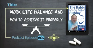 This is the featured image for podcast episode #66; "Work Life Balance and How To Achieve It Properly." The title is written on a chalkboard and contains the image used to represent a podcast and has the icon of weigh scales overlayed on that chalkboard