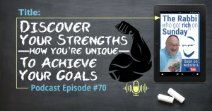 This is the featured image for podcast episode #70; "Discover Your Strengths —How Your're Unique— To Achieve Your Goals." The title is written on a chalkboard that has two overlayed images. One is the image that represents the podcast and there's is also an icon a flexed bicep muscle that represents strength.