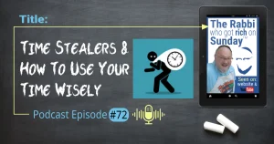 This is the featured image for podcast episode #72; "Time Stealers and How To Use Your Time Wisely." The title is written on a chalkboard that has two overlayed images. One is the image that represents the podcast and there's also the icon of a human with a bag over their shouler cntaining a clock -- this represents a time stealer.