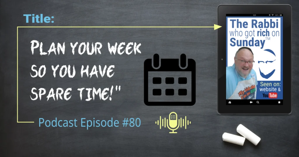 This is the featured image for podcast episode #80; "Plan Your Wek So You Have Spare Time." The title is written on a chalkboard that has two overlayed images. One is the image that represents the podcast and there's is also an icon that represents a calendar